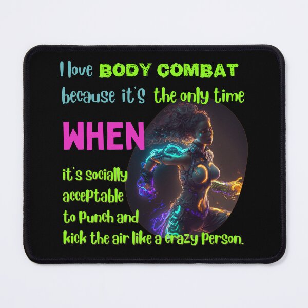 Item preview, I love body combat because it's the only time when it's socially acceptable to punch and kick the air like a crazy person designed and sold by Cute-Jory-Store.