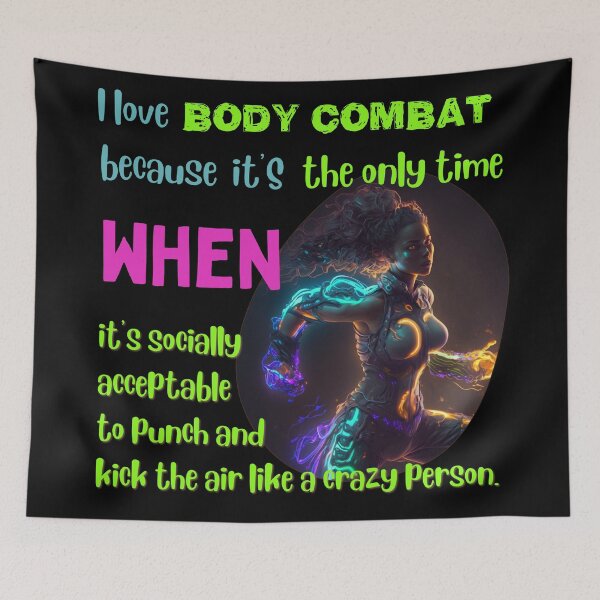 Item preview, I love body combat because it's the only time when it's socially acceptable to punch and kick the air like a crazy person designed and sold by Cute-Jory-Store.