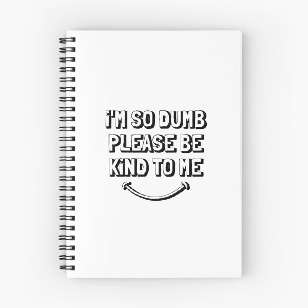 Item preview, I'm so dumb please be kind to me designed and sold by hijackhippo.