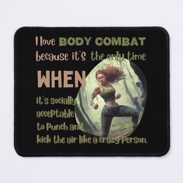Item preview, I love body combat because it's the only time when it's socially acceptable to punch and kick the air like a crazy person designed and sold by Cute-Jory-Store.