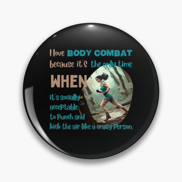 Item preview, I love body combat because it's the only time when it's socially acceptable to punch and kick the air like a crazy person designed and sold by Cute-Jory-Store.