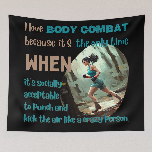 Item preview, I love body combat because it's the only time when it's socially acceptable to punch and kick the air like a crazy person designed and sold by Cute-Jory-Store.