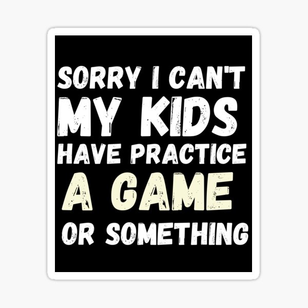 Baseball Mom T-shirt I Can't My Kids Have Practice A Game 