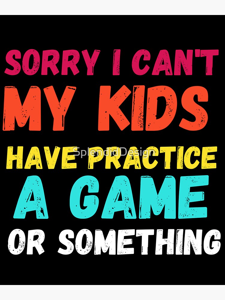 sorry i can't my kids have practice a game or something sports Mom Life,  Sports Mom Shirt, Cute Mom | Sticker