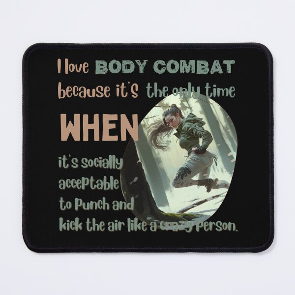 Item preview, I love body combat because it's the only time when it's socially acceptable to punch and kick the air like a crazy person designed and sold by Cute-Jory-Store.