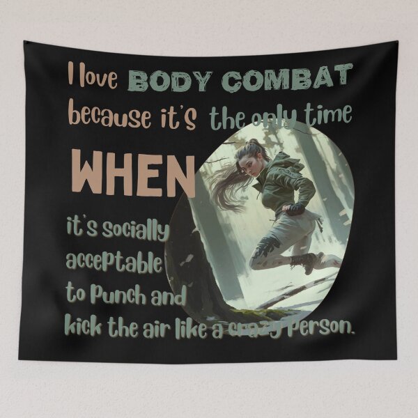 Item preview, I love body combat because it's the only time when it's socially acceptable to punch and kick the air like a crazy person designed and sold by Cute-Jory-Store.