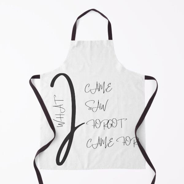 Item preview, I Came I Saw I Forgot What I Came For designed and sold by Inspire Apparel.