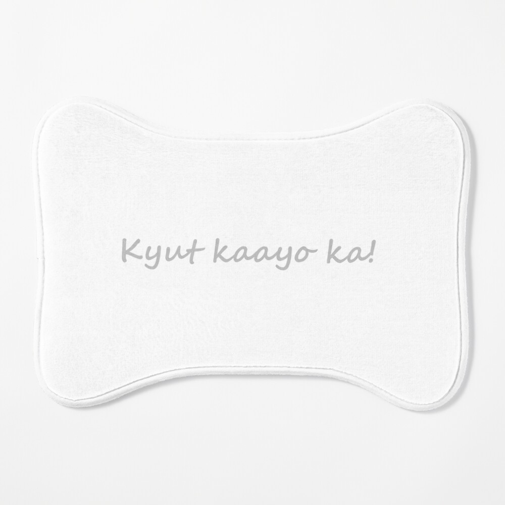 Kyut kaayo ka!  in Bisaya / Cebuano means  You are very cute!  | Poster