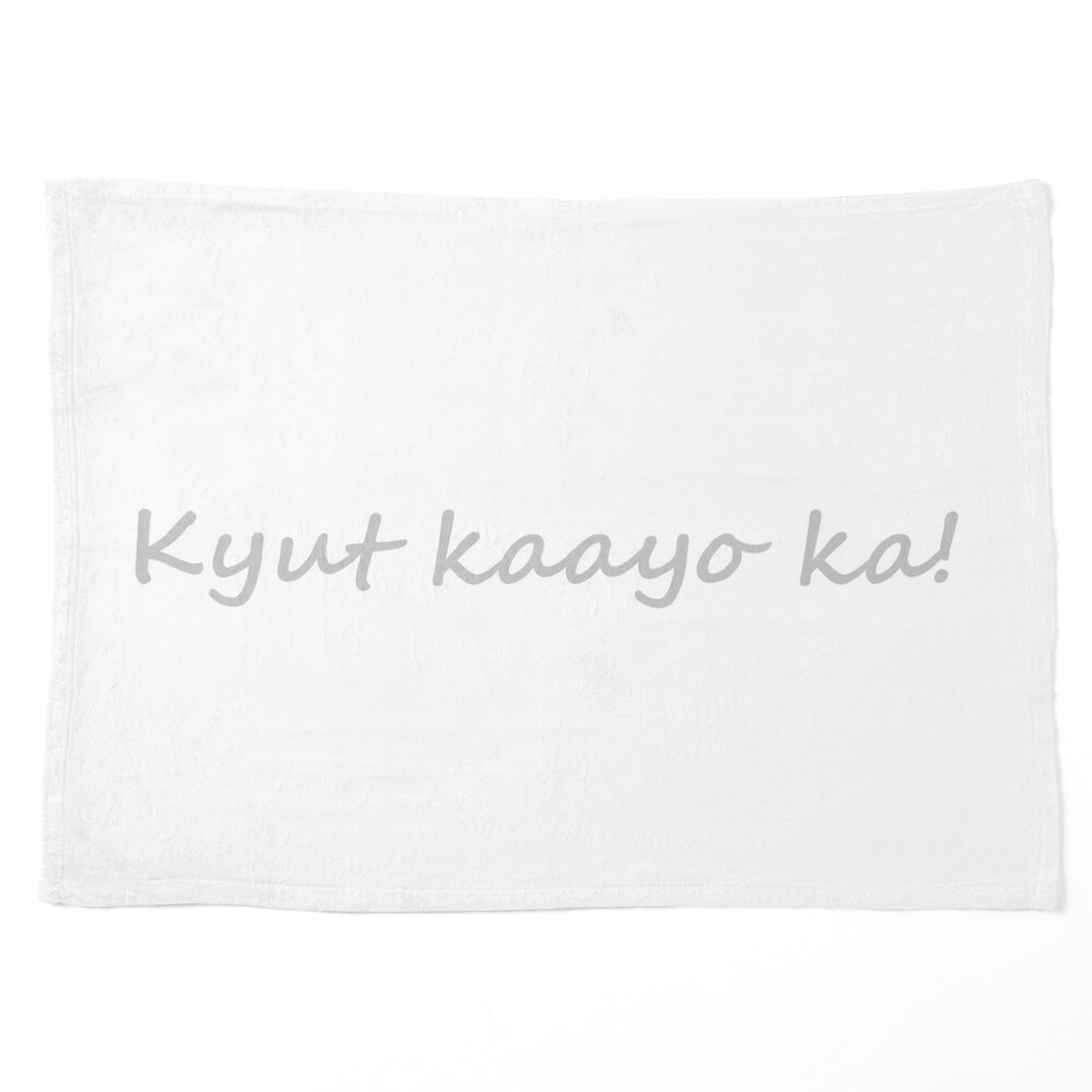 Kyut kaayo ka!  in Bisaya / Cebuano means  You are very cute!  | Poster