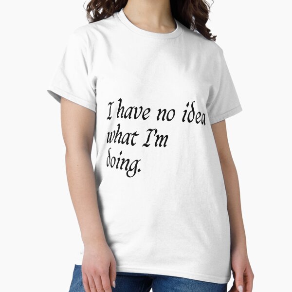 Item preview, Ich habe keine Ahnung was ich tue designed and sold by 101univers.