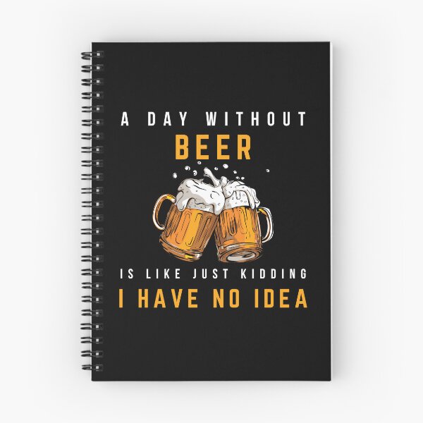 Item preview, A Day Without Beer Is Like Just Kidding I Have No Idea designed and sold by Worldofseries.
