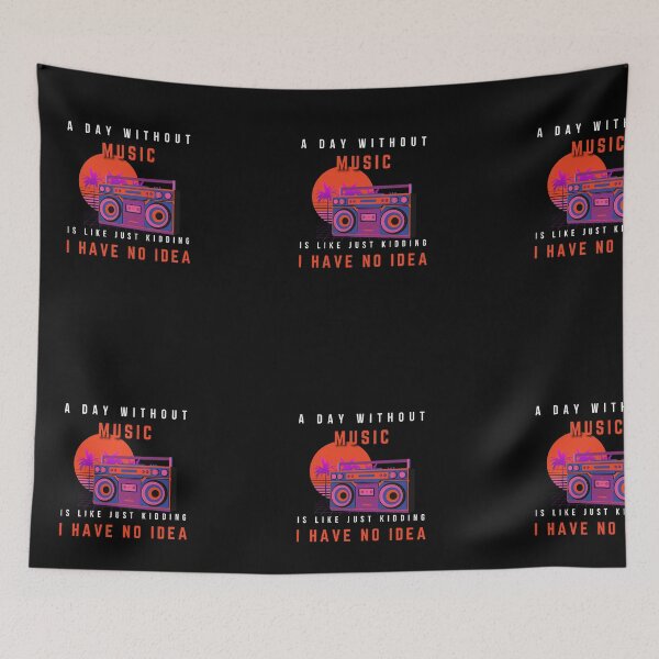 Item preview, A Day Without Music Is Like Just Kidding I Have No Idea designed and sold by Worldofseries.