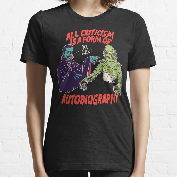 Criticism Is Autobiography Essential T-Shirt