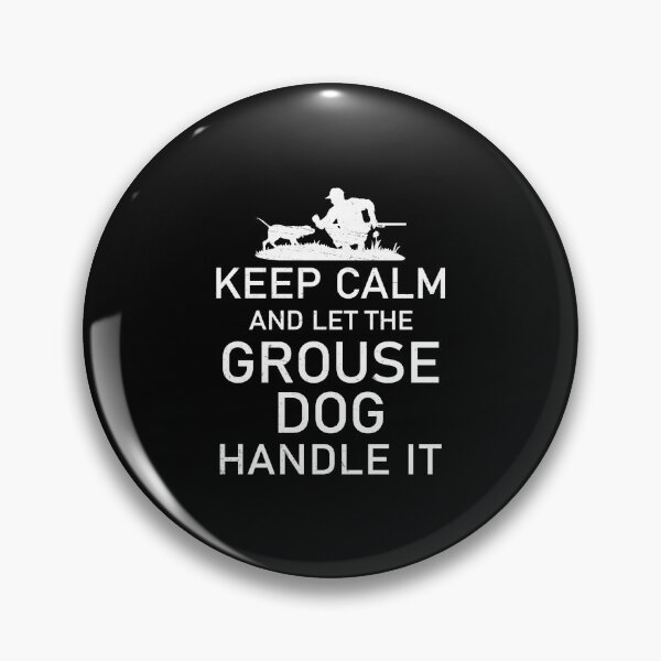 Item preview, Keep Calm Funny Grouse Hunting Dog For Ruffed Grouse Hunters designed and sold by StrongShirts.