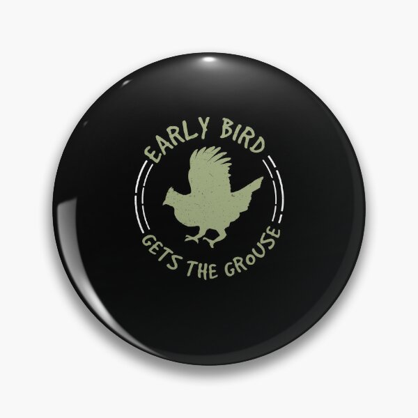 Item preview, Funny Early Bird Gets The Grouse For A Ruffed Grouse Hunter designed and sold by StrongShirts.