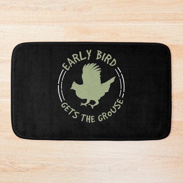 Item preview, Funny Early Bird Gets The Grouse For A Ruffed Grouse Hunter designed and sold by StrongShirts.