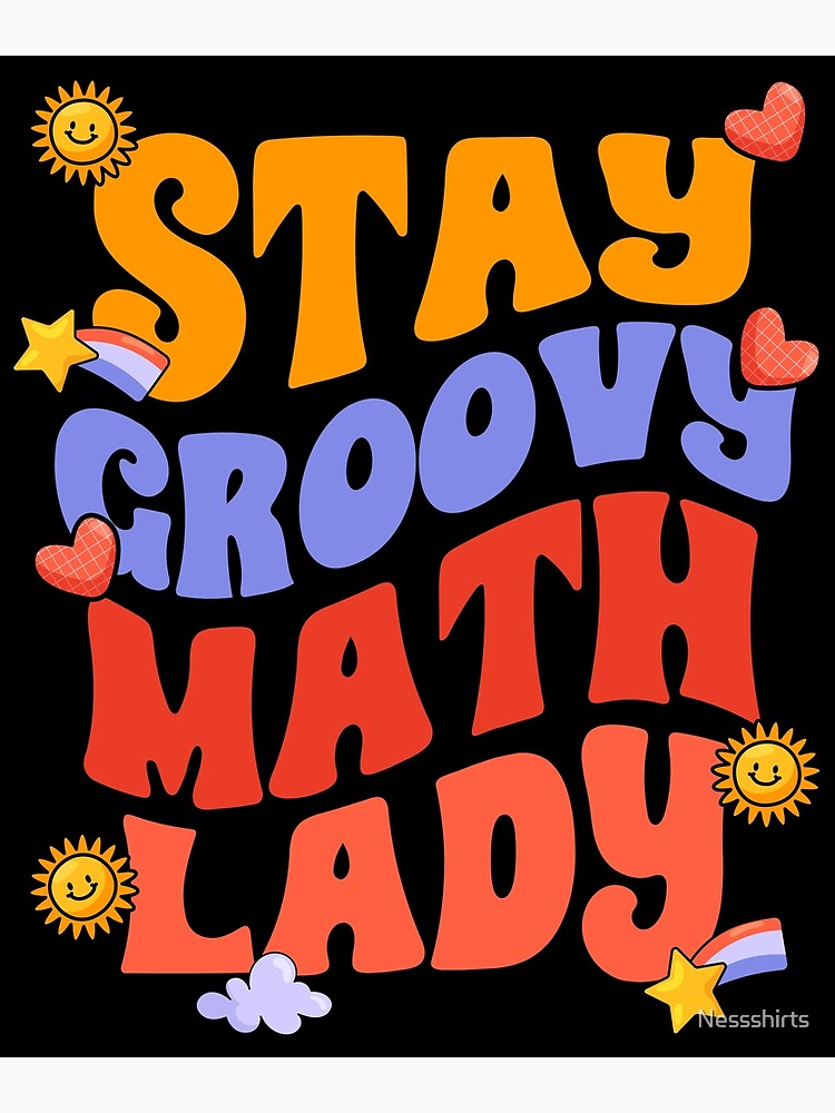 Stay Groovy Awesome Math Lady For Groovy Mathematics Teacher