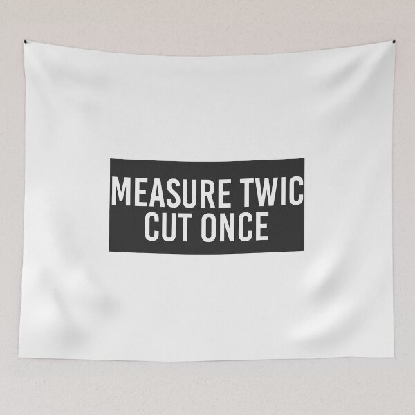 Item preview, Measure Twice Cut Once designed and sold by jameswattsart.