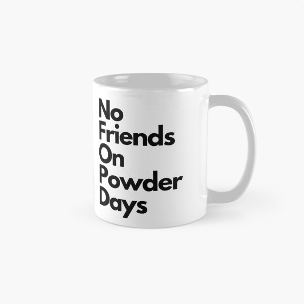 Item preview, No Friends on a powder day designed and sold by baileysbazaar.
