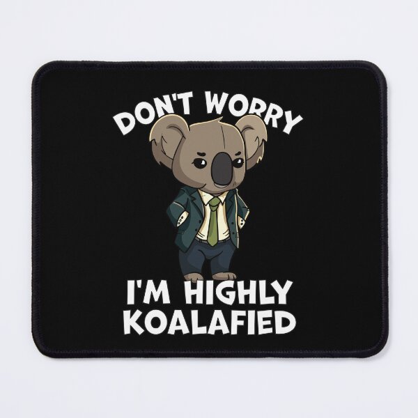 Item preview, Don't Worry I'm Highly Koalafied designed and sold by wrestletoys.