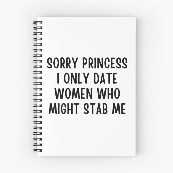Item preview, Sorry Princess I Only Date Women Who Might Stab Me designed and sold by Eriksonshop.