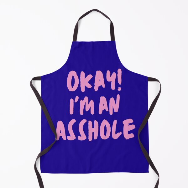 Item preview, Funny Okay I'm an Asshole Gag Gifts designed and sold by Willyboy16.