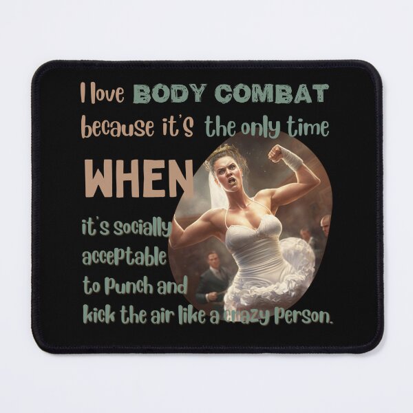 Item preview, I love body combat because it's the only time when it's socially acceptable to punch and kick the air like a crazy person designed and sold by Cute-Jory-Store.