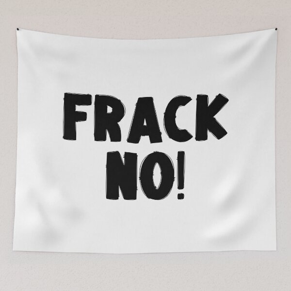 Item preview, Frack No - Save The Planet designed and sold by WritetheWrongs.