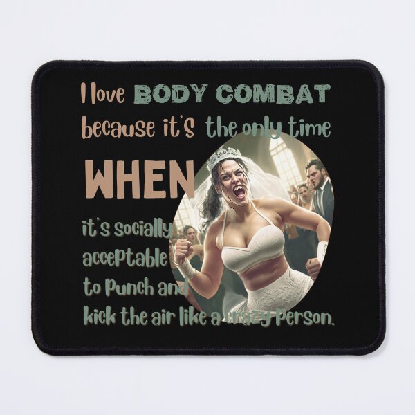 Item preview, I love body combat because it's the only time when it's socially acceptable to punch and kick the air like a crazy person designed and sold by Cute-Jory-Store.