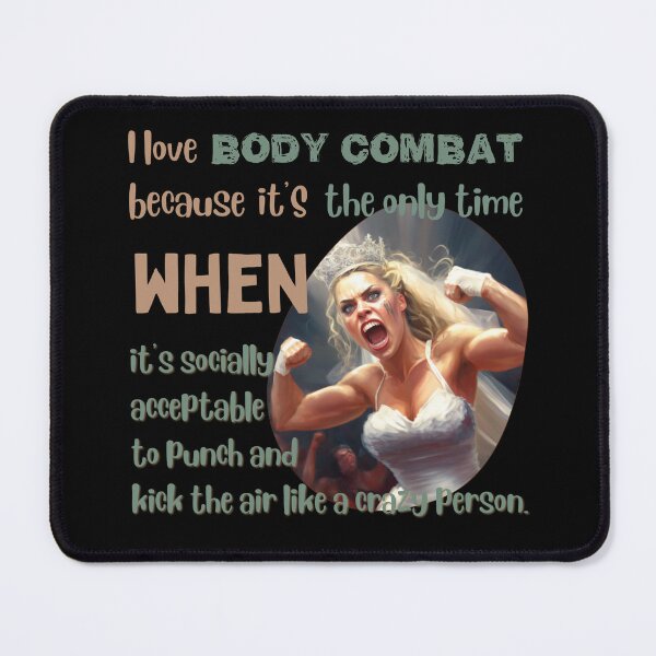 Item preview, I love body combat because it's the only time when it's socially acceptable to punch and kick the air like a crazy person designed and sold by Cute-Jory-Store.