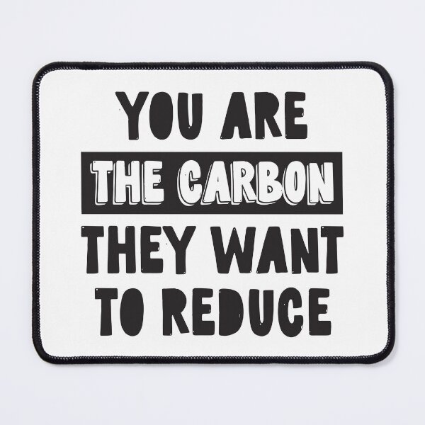 Item preview, You Are The Carbon They Want To Reduce designed and sold by CatsCrew.