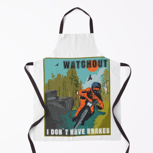Item preview, Watchout I dont have brakes funny saying sarcastic mountain bike designed and sold by HomeCoquette.