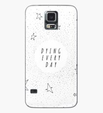 Dying Every Day - Reversed Case/Skin for Samsung Galaxy