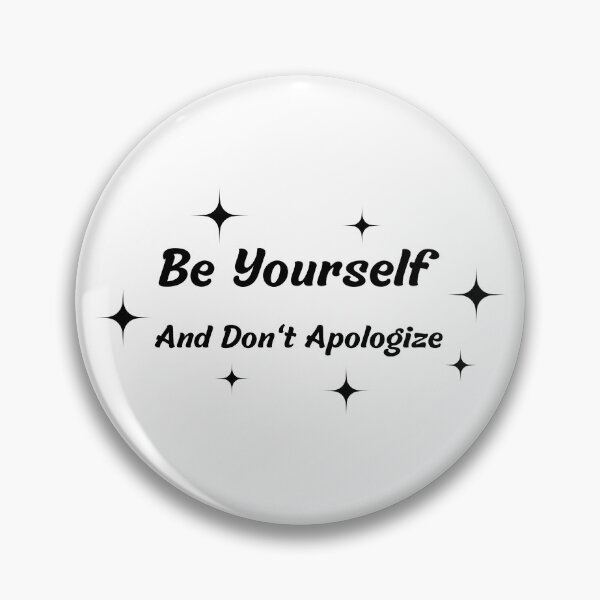 Item preview, Be yourself and don't apologize - Self love designed and sold by Matjermoon.
