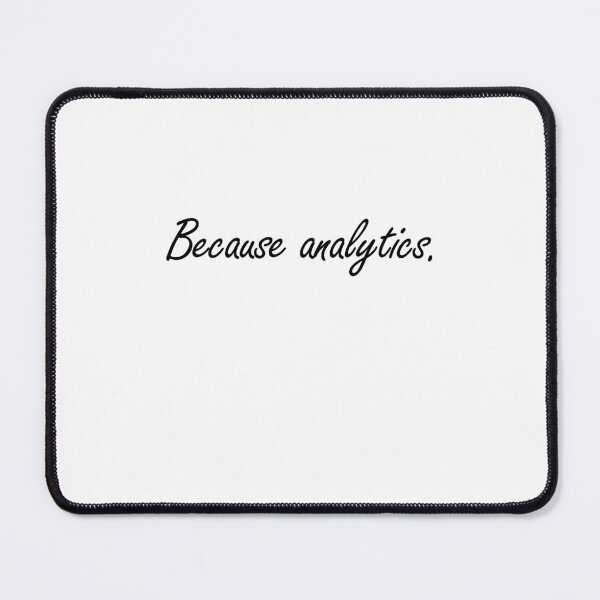 Item preview, Because analytics - Nerdy Gift designed and sold by Amineharoni.