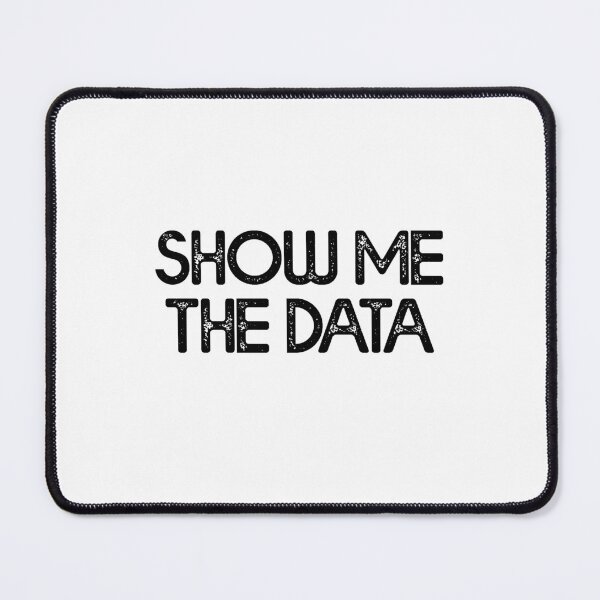 Item preview, Show Me The Data - Data Analyst designed and sold by Amineharoni.