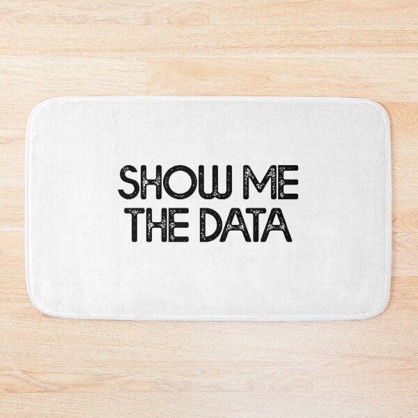 Item preview, Show Me The Data - Data Analyst designed and sold by Amineharoni.