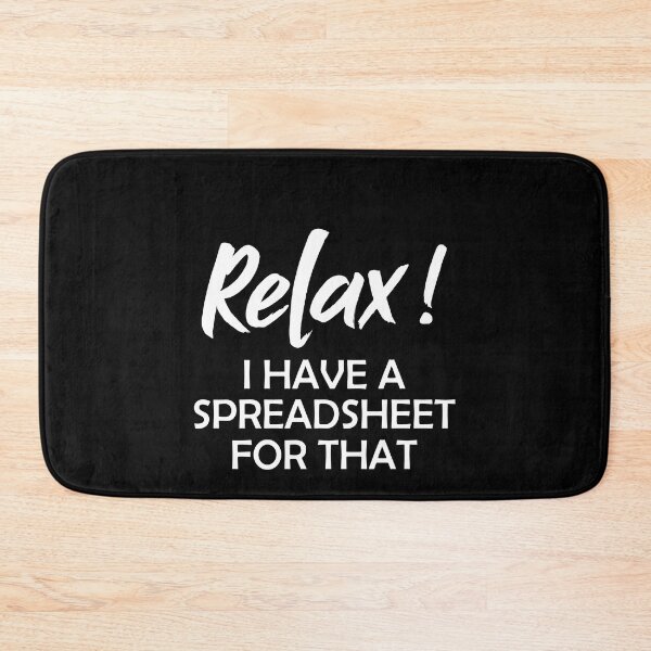 Item preview, Relax I Have A Spreadsheet For That - Accountant Gift designed and sold by Amineharoni.