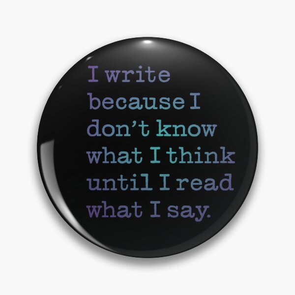 Item preview, I write because I don't know what I think until I read what I say. v.1 designed and sold by x1brett.