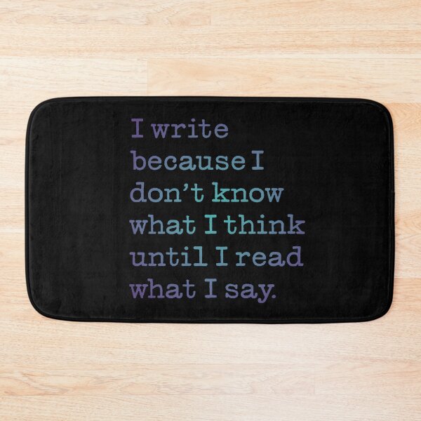 Item preview, I write because I don't know what I think until I read what I say. v.1 designed and sold by x1brett.