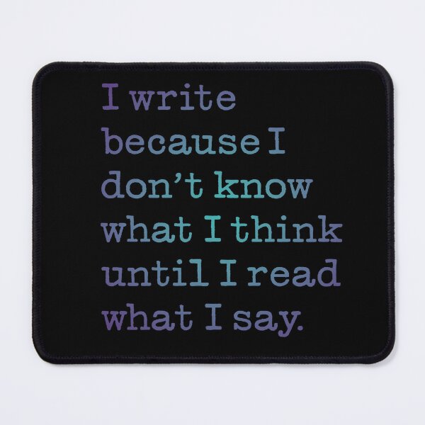 Item preview, I write because I don't know what I think until I read what I say. v.1 designed and sold by x1brett.