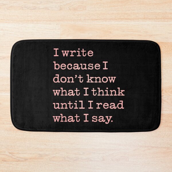 Item preview, I write because I don't know what I think until I read what I say. v.1 designed and sold by x1brett.