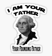 George Washington I Am Your Founding Father Sticker