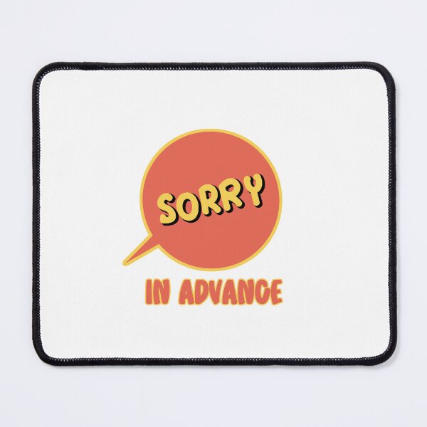 Item preview, Sorry In Advance designed and sold by hijackhippo.