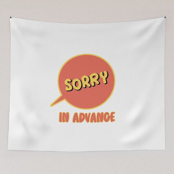 Item preview, Sorry In Advance designed and sold by hijackhippo.