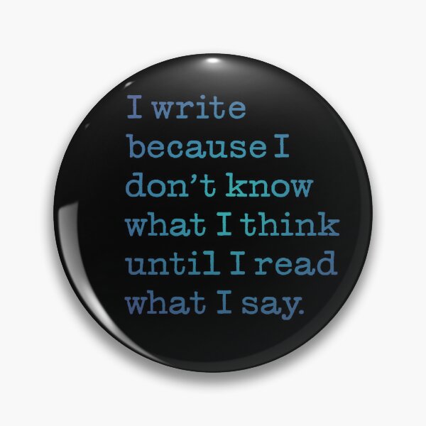 Item preview, I write because I don't know what I think until I read what I say. v.3 designed and sold by x1brett.