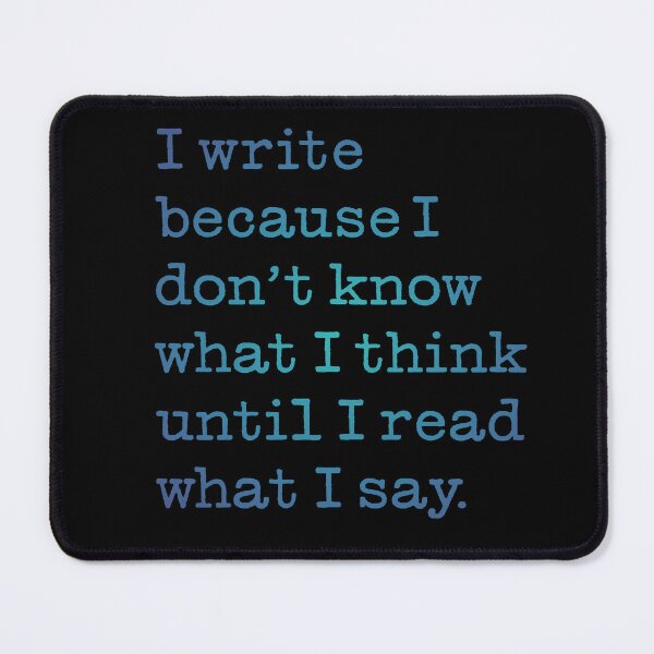 Item preview, I write because I don't know what I think until I read what I say. v.3 designed and sold by x1brett.