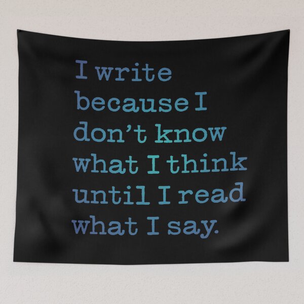 Item preview, I write because I don't know what I think until I read what I say. v.3 designed and sold by x1brett.
