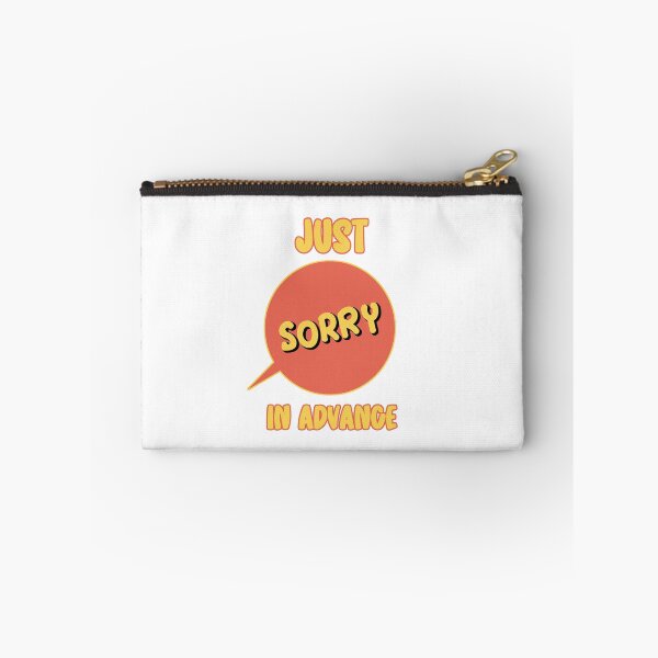 Item preview, Just Sorry In Advance designed and sold by hijackhippo.