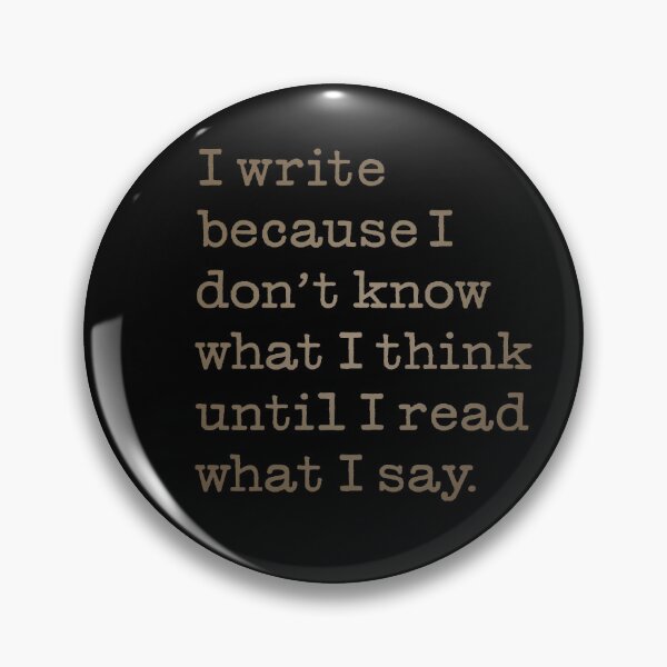 Item preview, I write because I don't know what I think until I read what I say. v.4 designed and sold by x1brett.